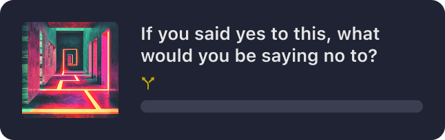 If you said yes to this, what would you be saying no to?